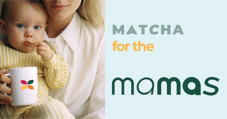 Matcha for the Mamas