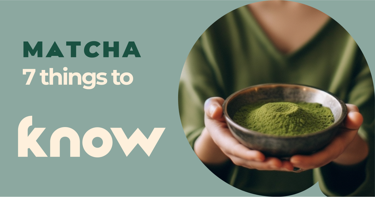 7 Things You Didn’t Know About Matcha