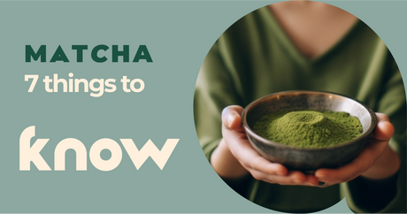 7 Things You Didn’t Know About Matcha